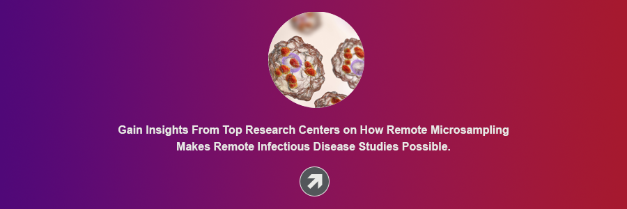 Gain insights from top research centers on how remote microsampling makes remote infectious disease studies possible. 